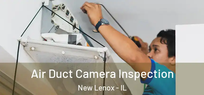 Air Duct Camera Inspection New Lenox - IL