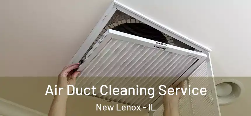 Air Duct Cleaning Service New Lenox - IL