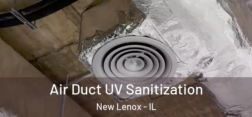 Air Duct UV Sanitization New Lenox - IL