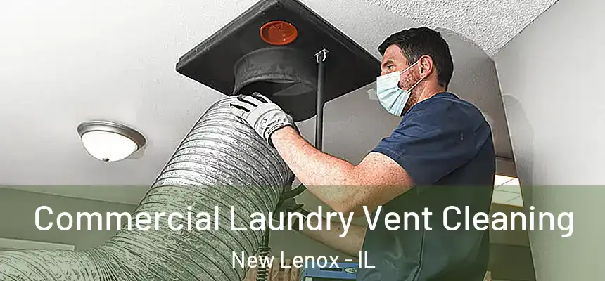  Commercial Laundry Vent Cleaning New Lenox - IL