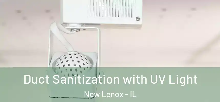  Duct Sanitization with UV Light New Lenox - IL