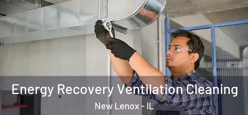  Energy Recovery Ventilation Cleaning New Lenox - IL