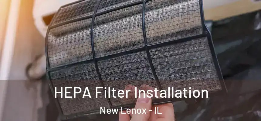  HEPA Filter Installation New Lenox - IL