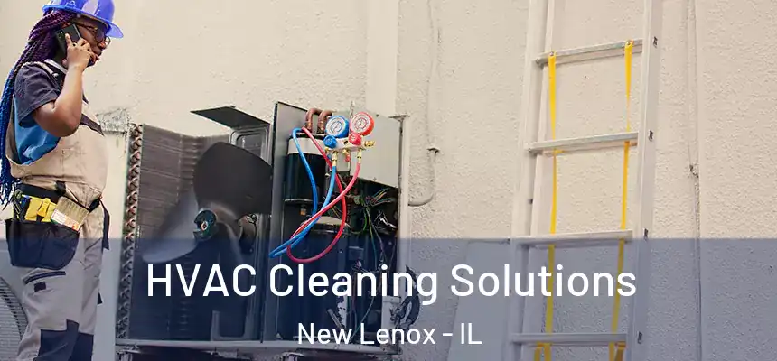  HVAC Cleaning Solutions New Lenox - IL