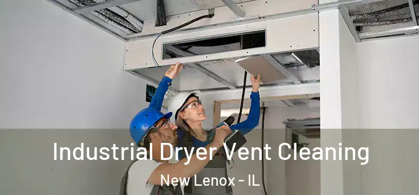  Industrial Dryer Vent Cleaning New Lenox - IL