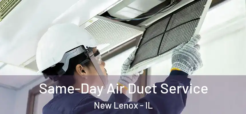 Same-Day Air Duct Service New Lenox - IL