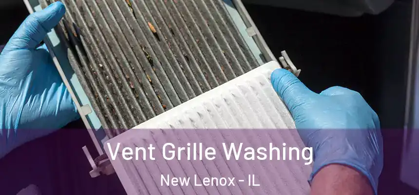 Vent Grille Washing New Lenox - IL